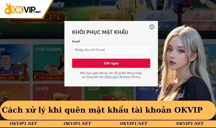 Cách xử lý khi quên mật khẩu tài khoản OKVIP