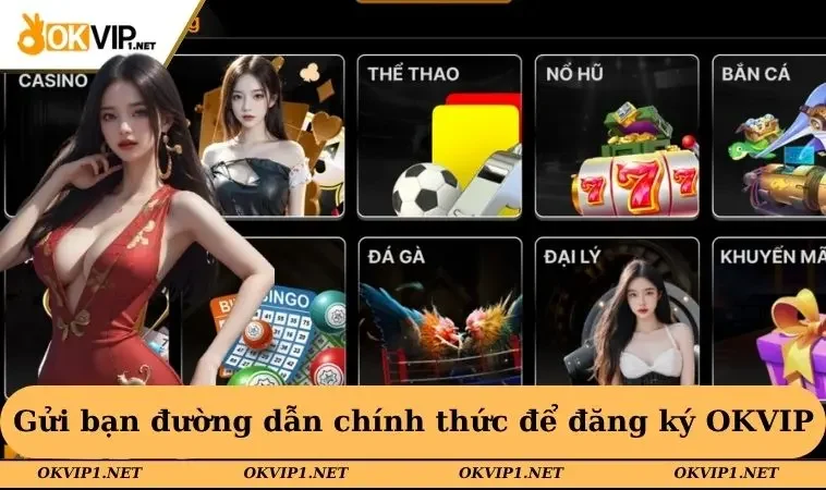 Gửi bạn đường dẫn chính thức để đăng ký OKVIP