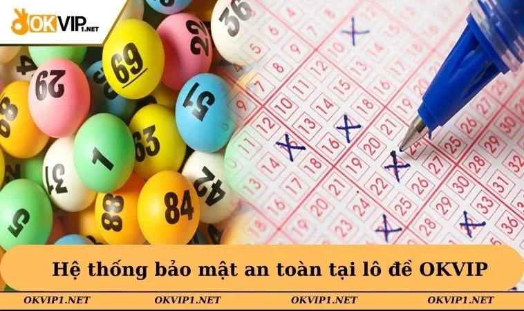Hệ thống bảo mật an toàn tại lô đề OKVIP