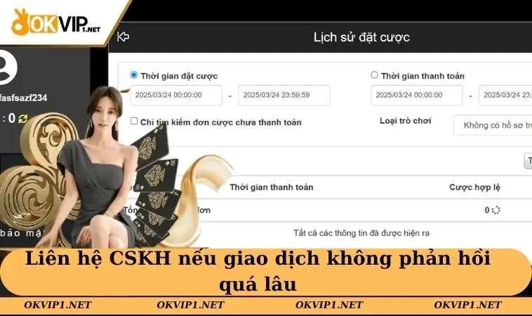 Liên hệ CSKH nếu giao dịch không phản hồi quá lâu