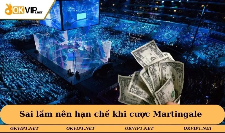 Những sai lầm nên hạn chế khi cược Martingale