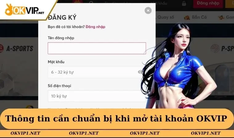 Những thông tin cần chuẩn bị khi mở tài khoản OKVIP
