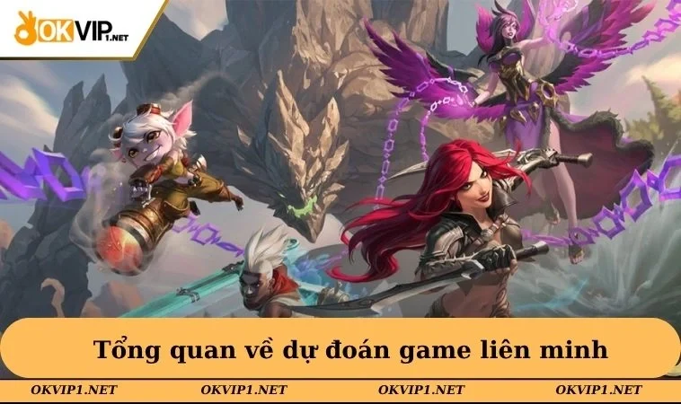 Tổng quan về dự đoán game liên minh