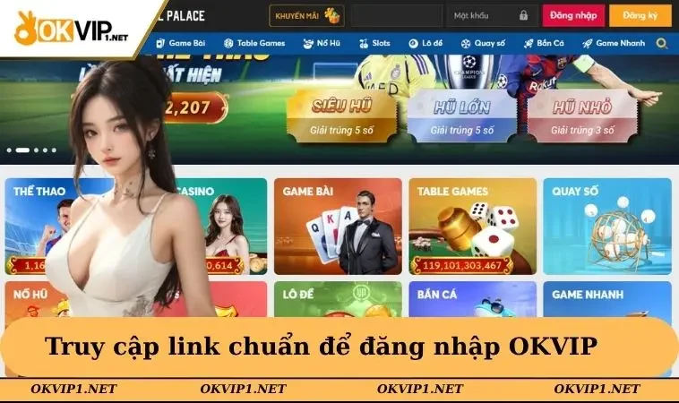 Truy cập link chuẩn để đăng nhập OKVIP